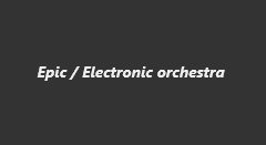 Epic/ Electronic orchestra
