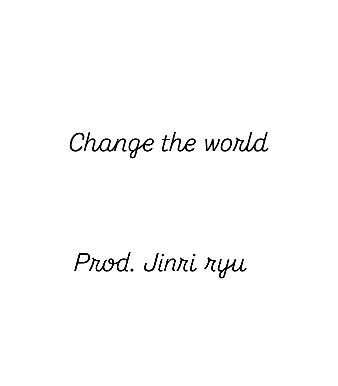change the world