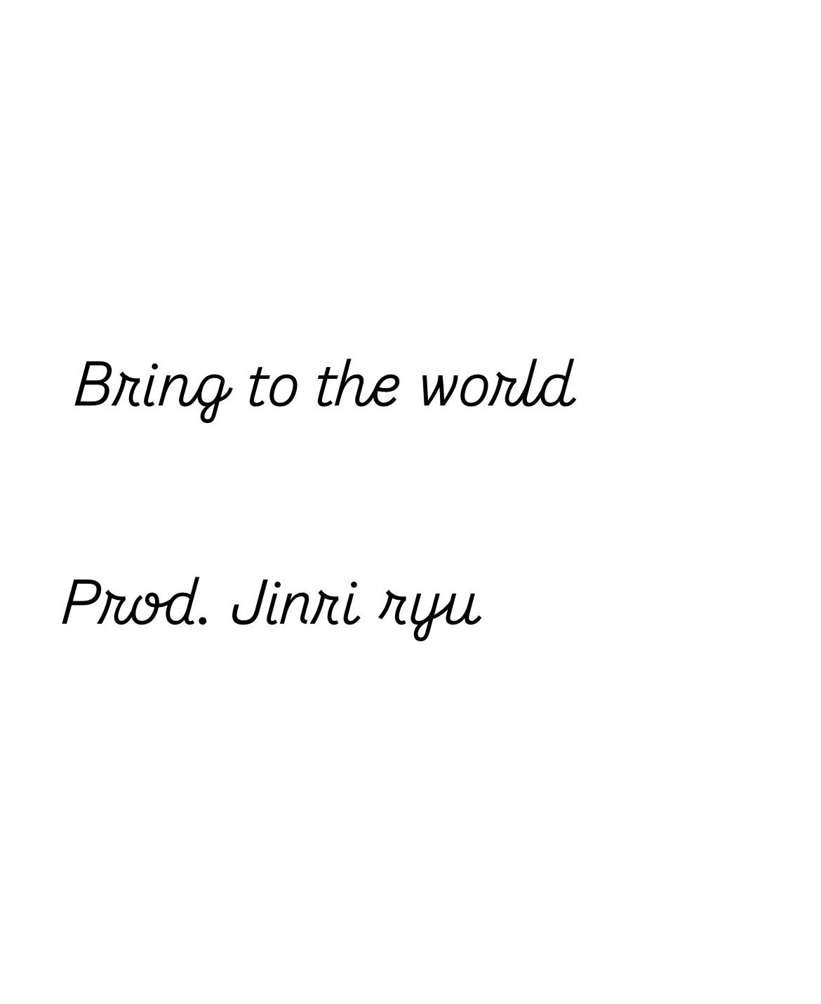 bring to the world