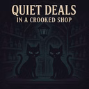 Quiet Deals In A Crooked Shop